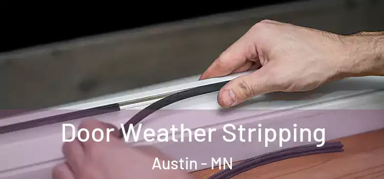 Door Weather Stripping Austin - MN