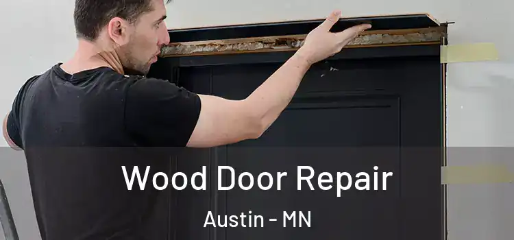 Wood Door Repair Austin - MN